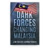 Dark Forces Changing Malaysia Dark Forces Changing Malaysia