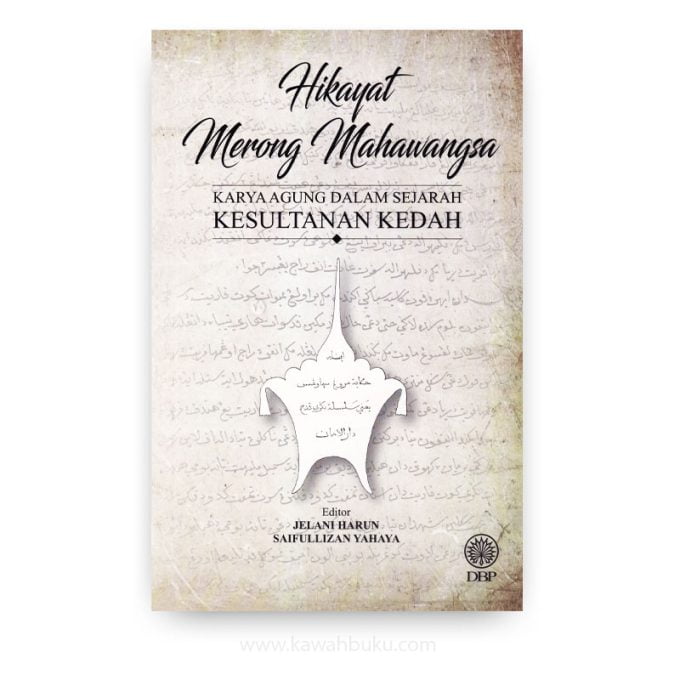 Hikayat Merong Mahawangsa: Karya Agung dalam Sejarah Kesultanan Kedah Hikayat Merong Mahawangsa: Karya Agung dalam Sejarah Kesultanan Kedah
