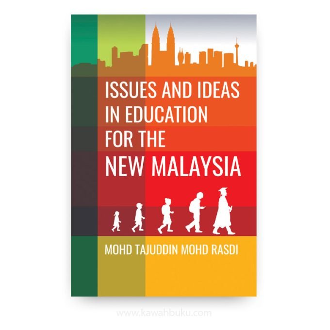 Issues and Ideas in Education for the New Malaysia Issues and Ideas in Education for the New Malaysia