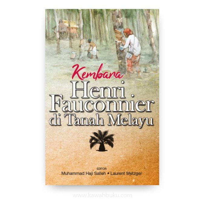 Kembara Henri Fauconnier di Tanah Melayu Kembara Henri Fauconnier di Tanah Melayu