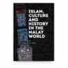 Islam, Culture and History in the Malay World Islam, Culture and History in the Malay World