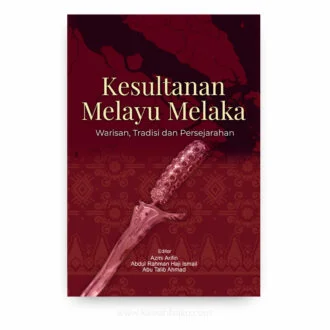 Kesultanan Melayu Melaka: Warisan, Tradisi dan Persejarahan