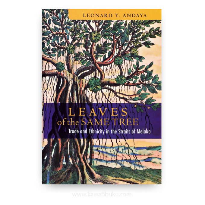 Leaves of the Same Tree: Trade and Ethnicity in the Straits of Melaka