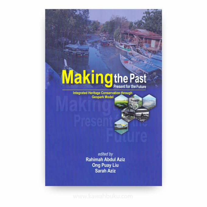 Making the Past Present for the Future: Integrated Heritage Conservation Through Geopark Model Making the Past Present for the Future: Integrated Heritage Conservation Through Geopark Model
