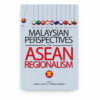 Malaysian Perspectives on ASEAN Regionalism