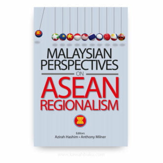 Malaysian Perspectives on ASEAN Regionalism