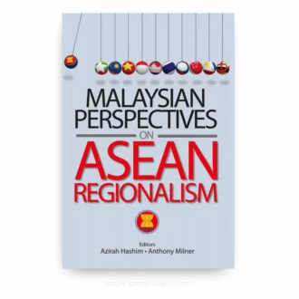 Malaysian Perspectives on ASEAN Regionalism