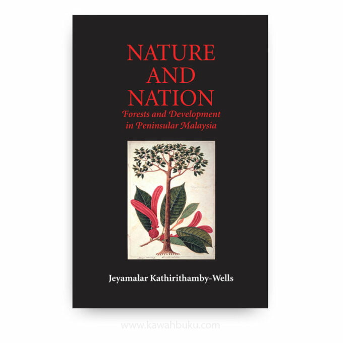 Nature and Nation: Forests and Development in Peninsular Malaysia