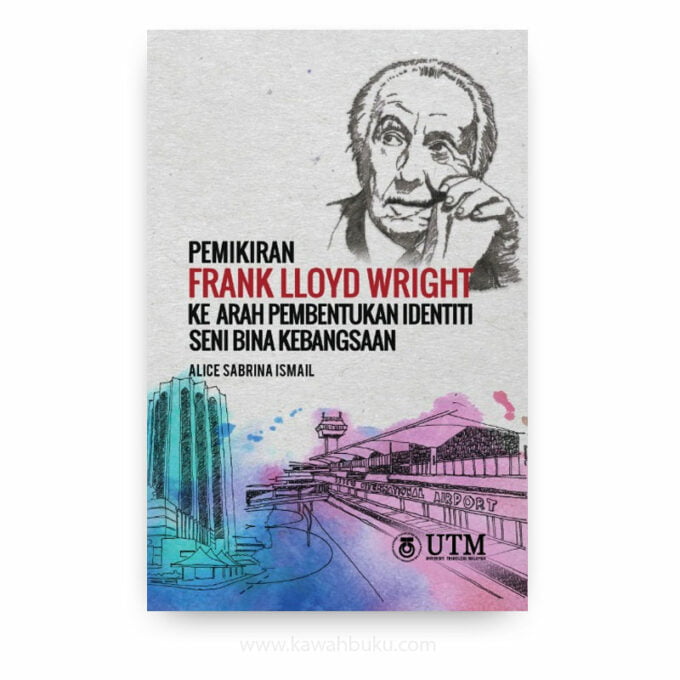 Pemikiran Frank Lloyd Wright ke Arah Pembentukan Identiti Seni Bina Kebangsaan