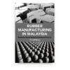 Rubber Manufacturing in Malaysia: Resource-based Industrialization in Practice Rubber Manufacturing in Malaysia: Resource-based Industrialization in Practice