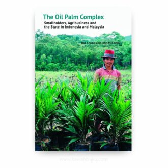 The Oil Palm Complex: Smallholders, Agribusiness and the State in Indonesia and Malaysia