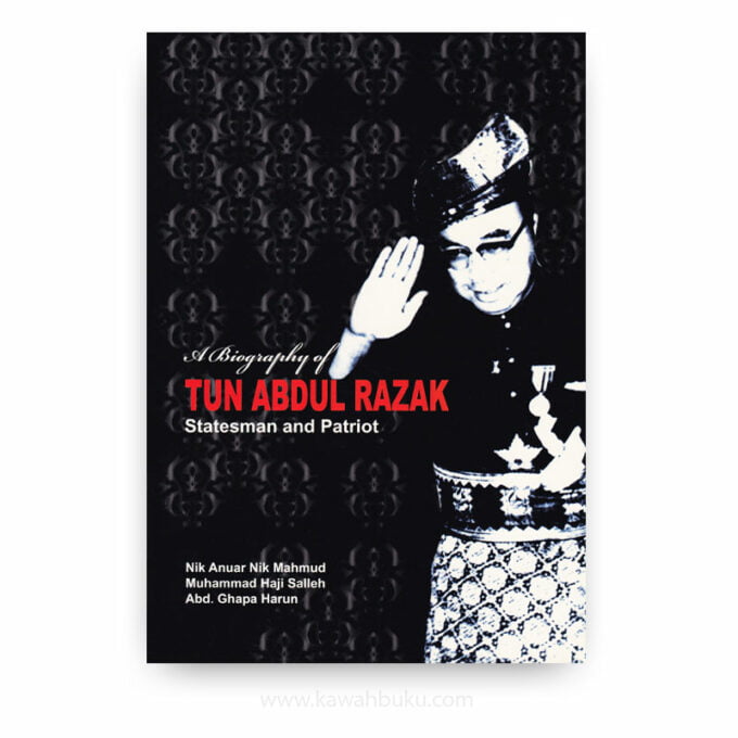 A Biography of Tun Abdul Razak: Statesman and Patriot