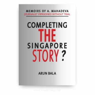 Completing the Singapore Story?: Memoirs of A. Mahadeva, Journalist Imprisoned without Trial