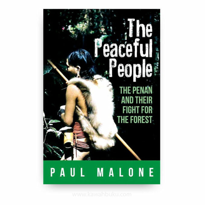 The Peaceful People: The Penan and Their Fight for the Forest The Peaceful People: The Penan and Their Fight for the Forest