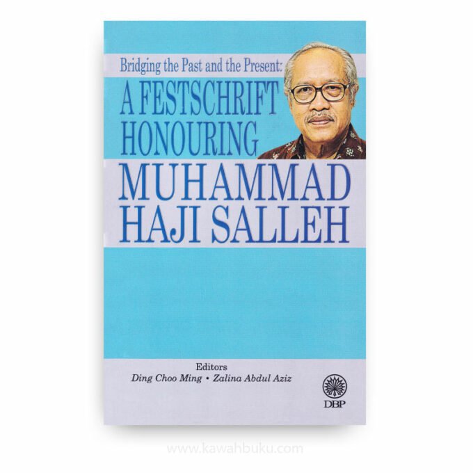 Bridging the Past and the Present: A Festschrift Honouring Muhammad Haji Salleh