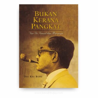 Bukan Kerana Pangkat: Tun Dr Ismail dan Masanya