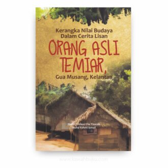 Kerangka Nilai Budaya dalam Cerita Lisan Orang Asli Temiar, Gua Musang, Kelantan