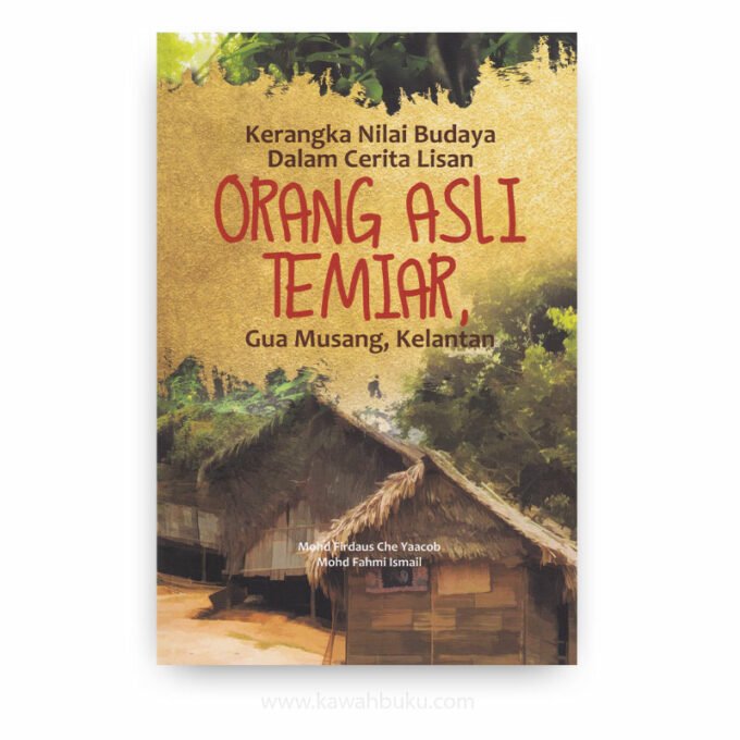 Kerangka Nilai Budaya dalam Cerita Lisan Orang Asli Temiar, Gua Musang, Kelantan