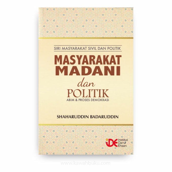 Masyarakat Madani dan Politik: ABIM dan Proses Demokrasi Masyarakat Madani dan Politik: ABIM dan Proses Demokrasi