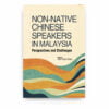 Non-native Chinese Speakers in Malaysia: Perspectives and Challenges