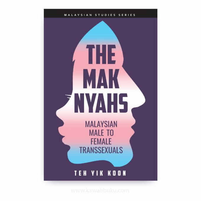 The Mak Nyahs: Malaysian Male to Female Transsexuals The Mak Nyahs: Malaysian Male to Female Transsexuals