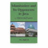Islamisation and Its Opponents in Java: A Political, Social, Cultural and Religious History, c. 1930 to Present Islamisation and Its Opponents in Java: A Political, Social, Cultural and Religious History, c. 1930 to Present