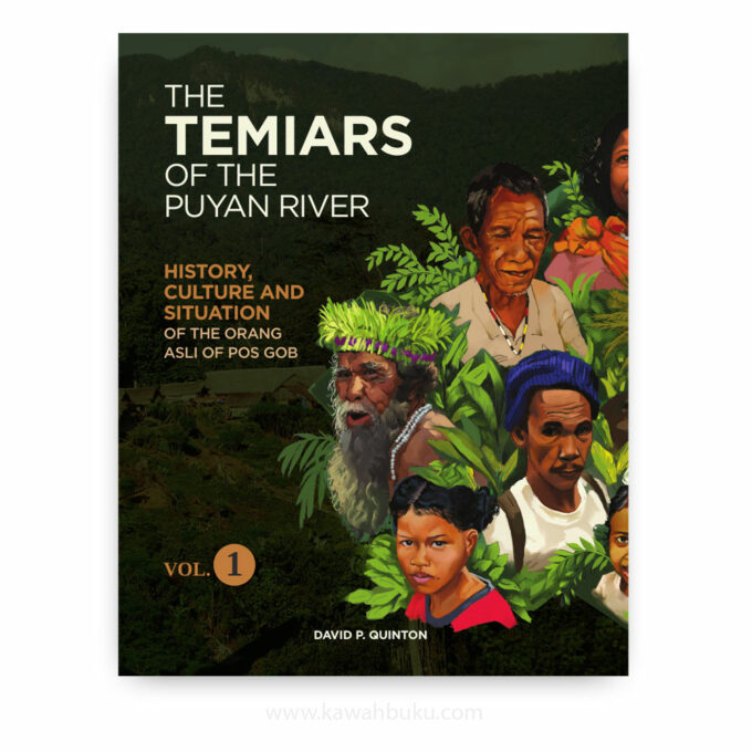 The Temiars of the Puyan River, Vol. 1: History, Culture and Situation of the Orang Asli of Pos Gob The Temiars of the Puyan River, Vol. 1: History, Culture and Situation of the Orang Asli of Pos Gob