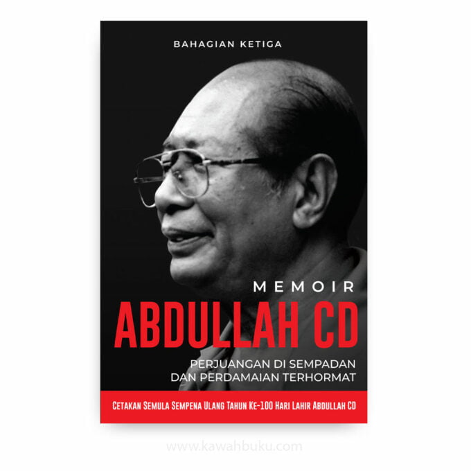 Memoir Abdullah C.D. (Bahagian Ketiga): Perjuangan di Sempadan dan Perdamaian Terhormat