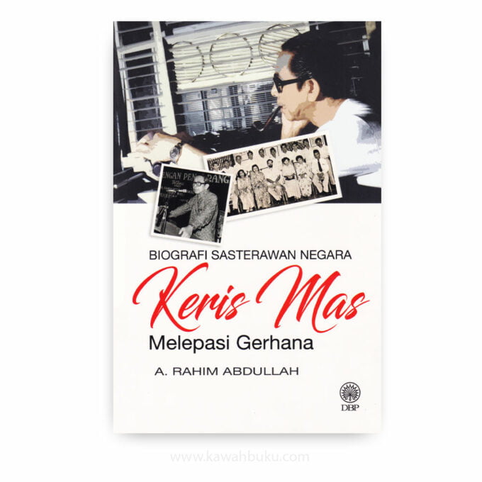 Biografi Sasterawan Negara Keris Mas: Melepasi Gerhana Biografi Sasterawan Negara Keris Mas: Melepasi Gerhana
