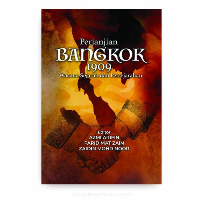 Perjanjian Bangkok 1909: Wacana Sejarah dan Persejarahan Perjanjian Bangkok 1909: Wacana Sejarah dan Persejarahan