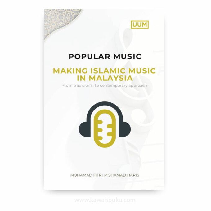 Popular Music: Making Islamic Music in Malaysia; From Traditional to Contemporary Approach Popular Music: Making Islamic Music in Malaysia; From Traditional to Contemporary Approach