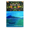 Tanah Air: Passing Through the Malay Archipelago