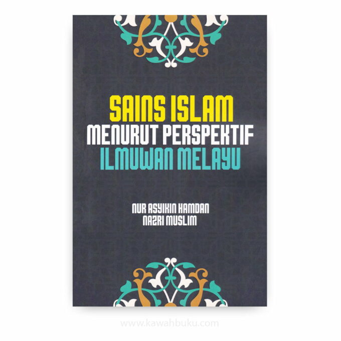 Sains Islam Menurut Perspektif Ilmuwan Melayu Sains Islam Menurut Perspektif Ilmuwan Melayu