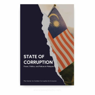 State of Corruption: Power, Politics, and Policies in Malaysia
