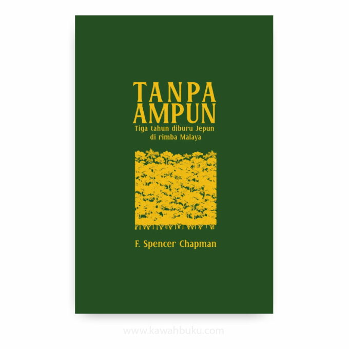 Tanpa Ampun: Tiga Tahun Diburu Jepun di Rimba Malaya Tanpa Ampun: Tiga Tahun Diburu Jepun di Rimba Malaya