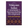 Malaysian Indian Community's Socioeconomic Development: Issues and Challenges