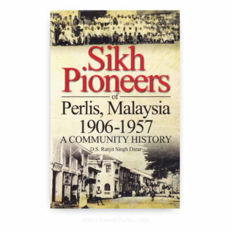 Sikh Pioneers of Perlis, Malaysia (1906-1957): A Community History