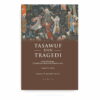 Tasawuf dan Tragedi: Kritik Kebudayaan Perspektif Syed Muhammad Naquib al-Attas