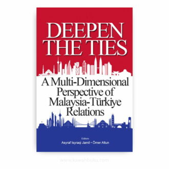 Deepen the Ties: A Multi-Dimensional Perspective of Malaysia-Türkiye Relations