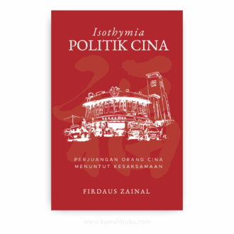 Isothymia Politik Cina: Perjuangan Orang Cina Menuntut Kesaksamaan