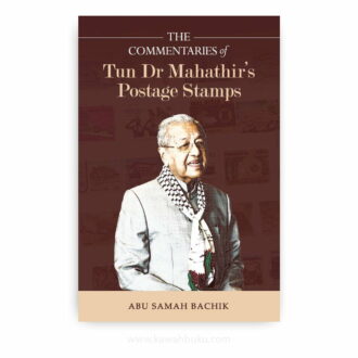The Commentaries of Tun Dr Mahathir's Postage Stamps