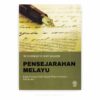 Pensejarahan Melayu: Kajian Tentang Tradisi Sejarah Melayu Nusantara