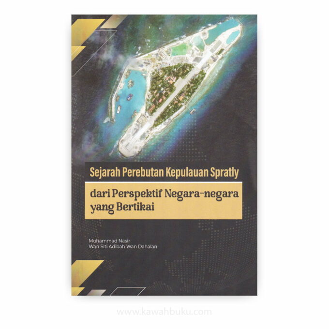 Sejarah Perebutan Kepulauan Spratly dari Perspektif Negara-negara yang Bertikai
