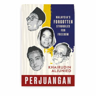 Perjuangan: Malaysia's Forgotten Struggles for Freedom
