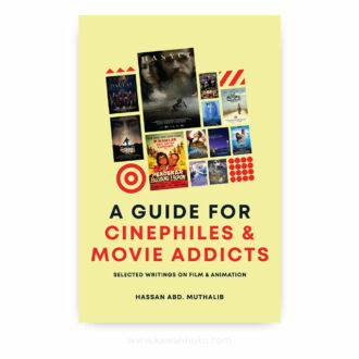 A Guide of Cinephiles and Movie Addicts: Selected Writings on Film and Animation