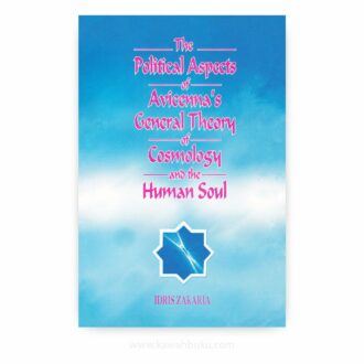 The Political Aspects of Avicenna's General Theory of Cosmology and the Human Soul