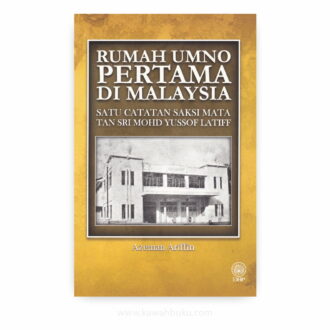 Rumah UMNO Pertama di Malaysia: Satu Catatan Saksi Mata Tan Sri Mohd Yussof Latiff