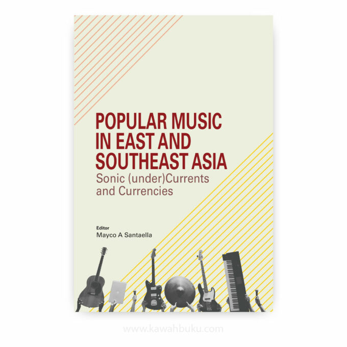 Popular Music in East and Southeast Asia: Sonic (under)Currents and Currencies
