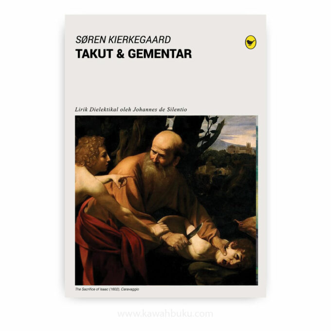 Takut dan Gementar: Lirik Dialektikal oleh Johannes de Silentio Takut dan Gementar: Lirik Dialektikal oleh Johannes de Silentio