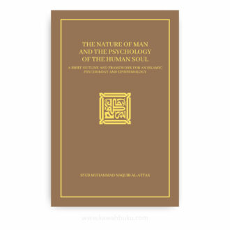 The Nature of Man and the Psychology of the Human Soul: A Brief Outline and a Framework for an Islamic Psychology and Epistemology